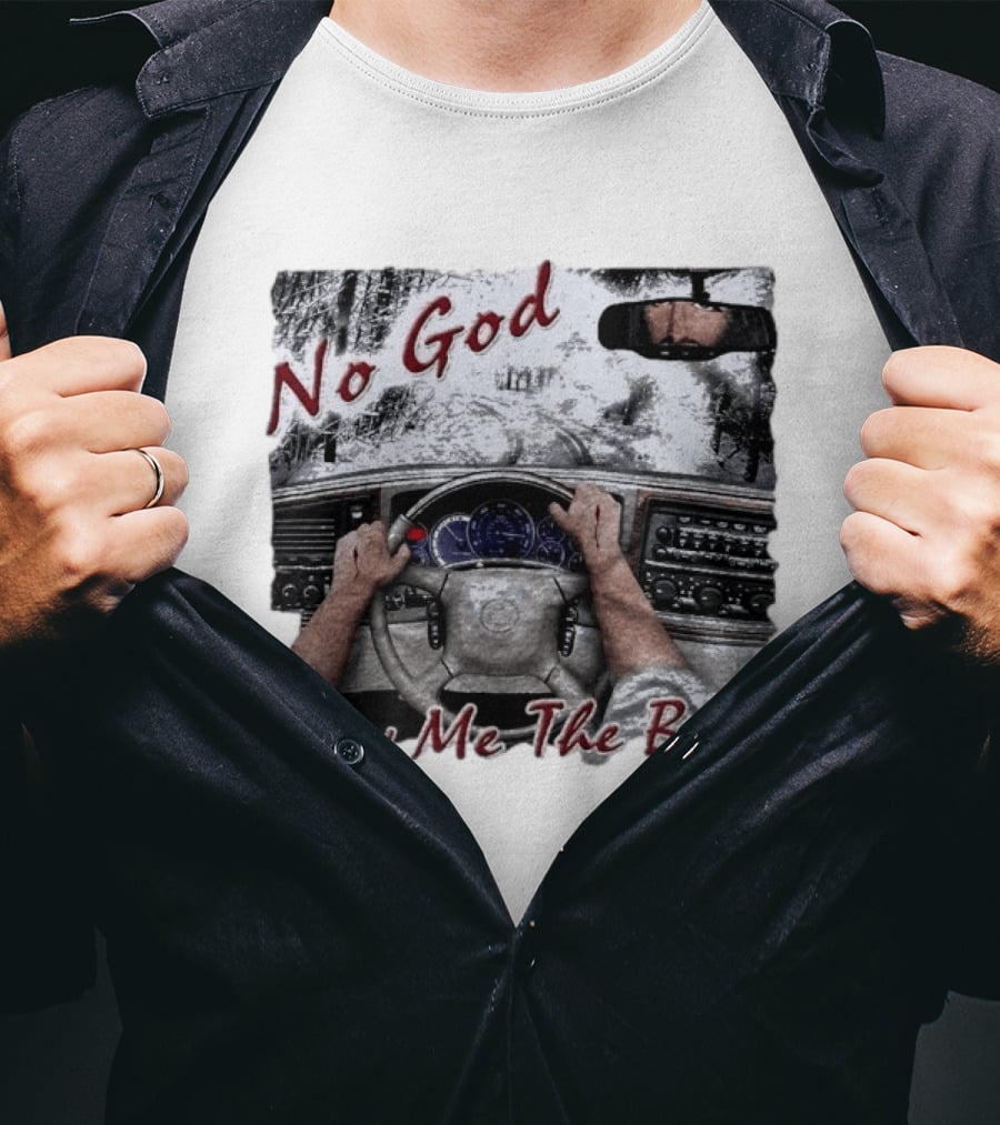 No God Show Me The Body Steering Wheel Driving Scene T-Shirt