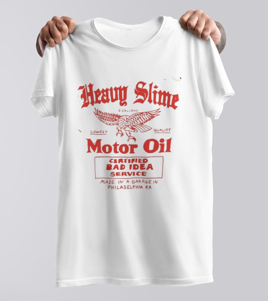Heavy Slime Motor Oil Eagle Certified Bad Idea Service Philadelphia PA T-Shirt