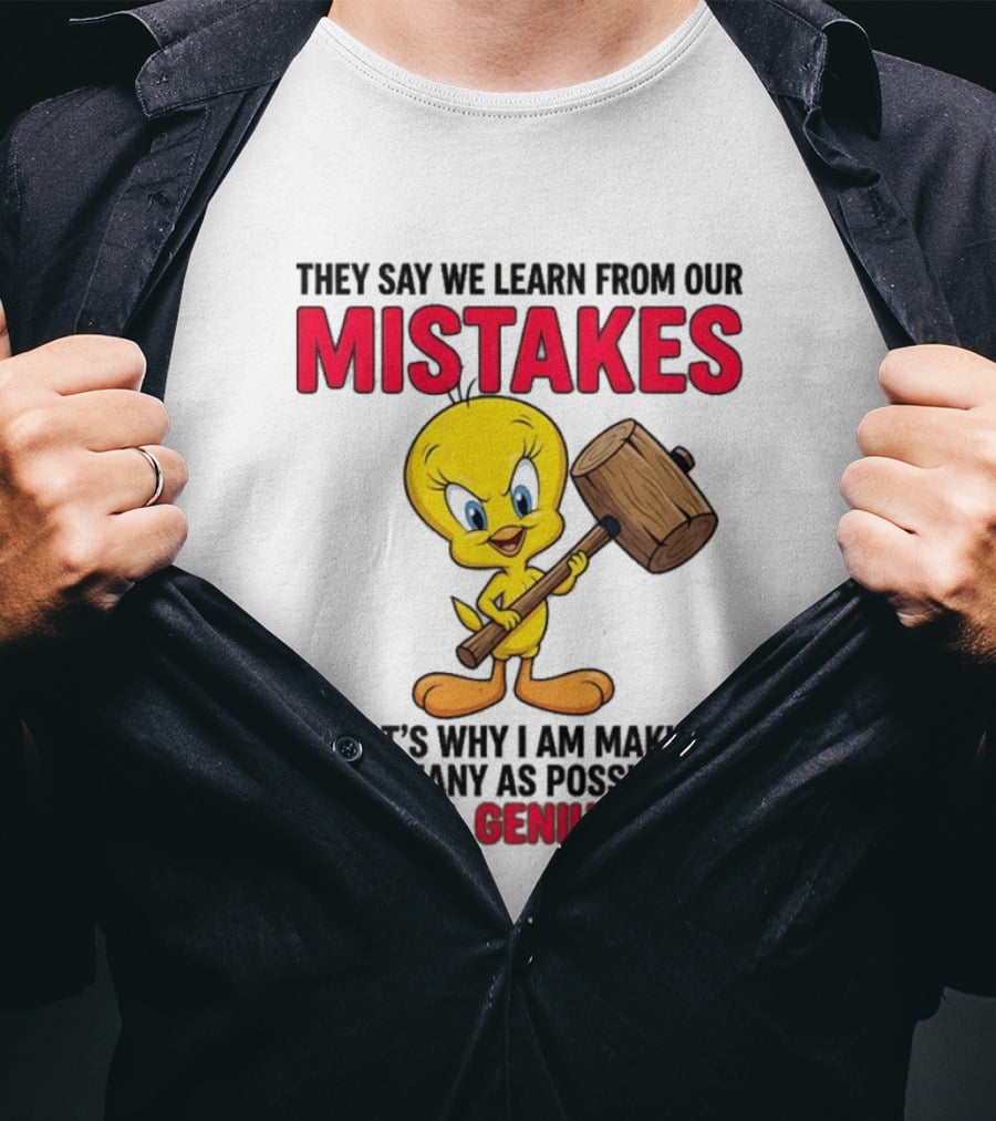 Tweety Bird We Learn From Our Mistakes I'll Be A Genius Soon T-Shirt
