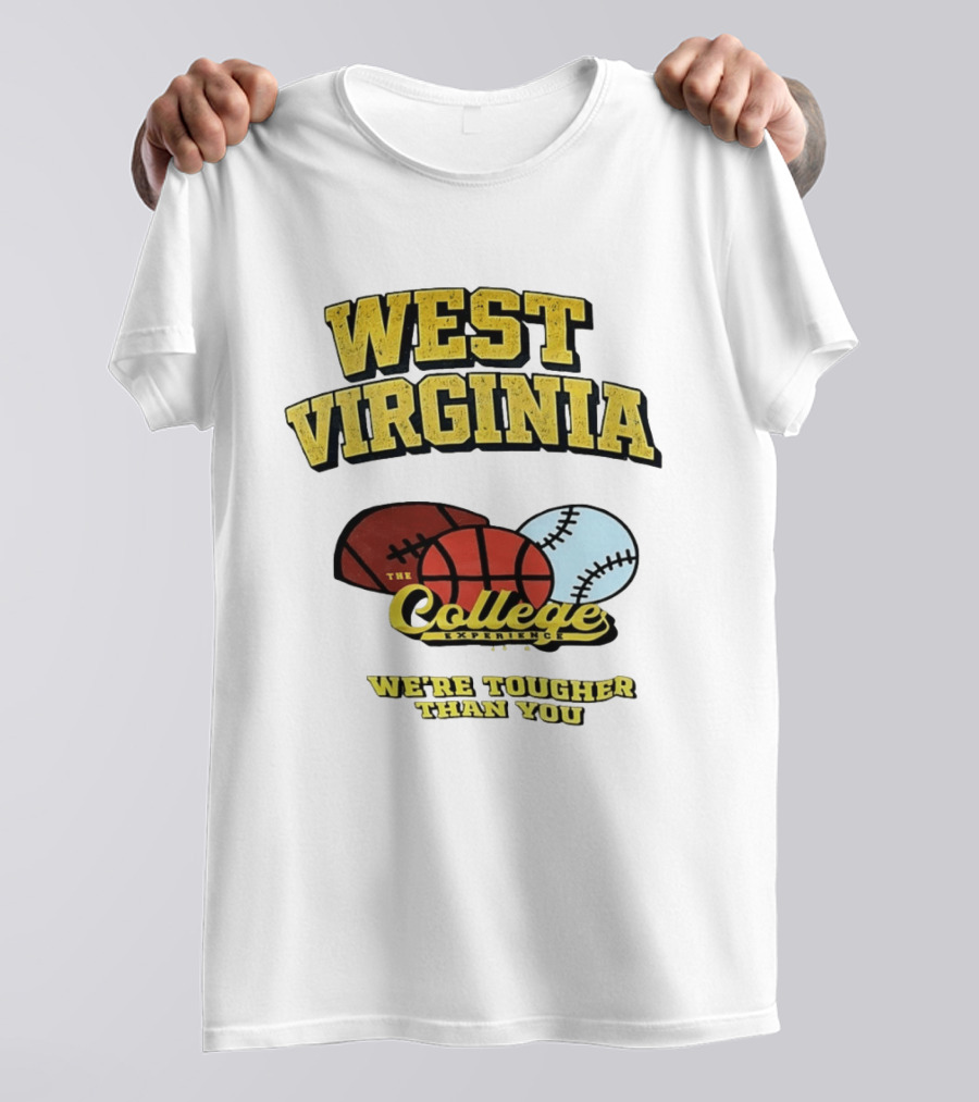 West Virginia Mountaineers The College Experience We're Tougher Than You Sports Balls T-Shirt