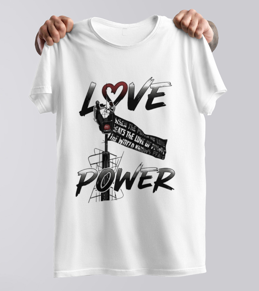 Love Power When The Power Of Love Beats The Love Of Power The World Knows Peace Empire State Building T-Shirt