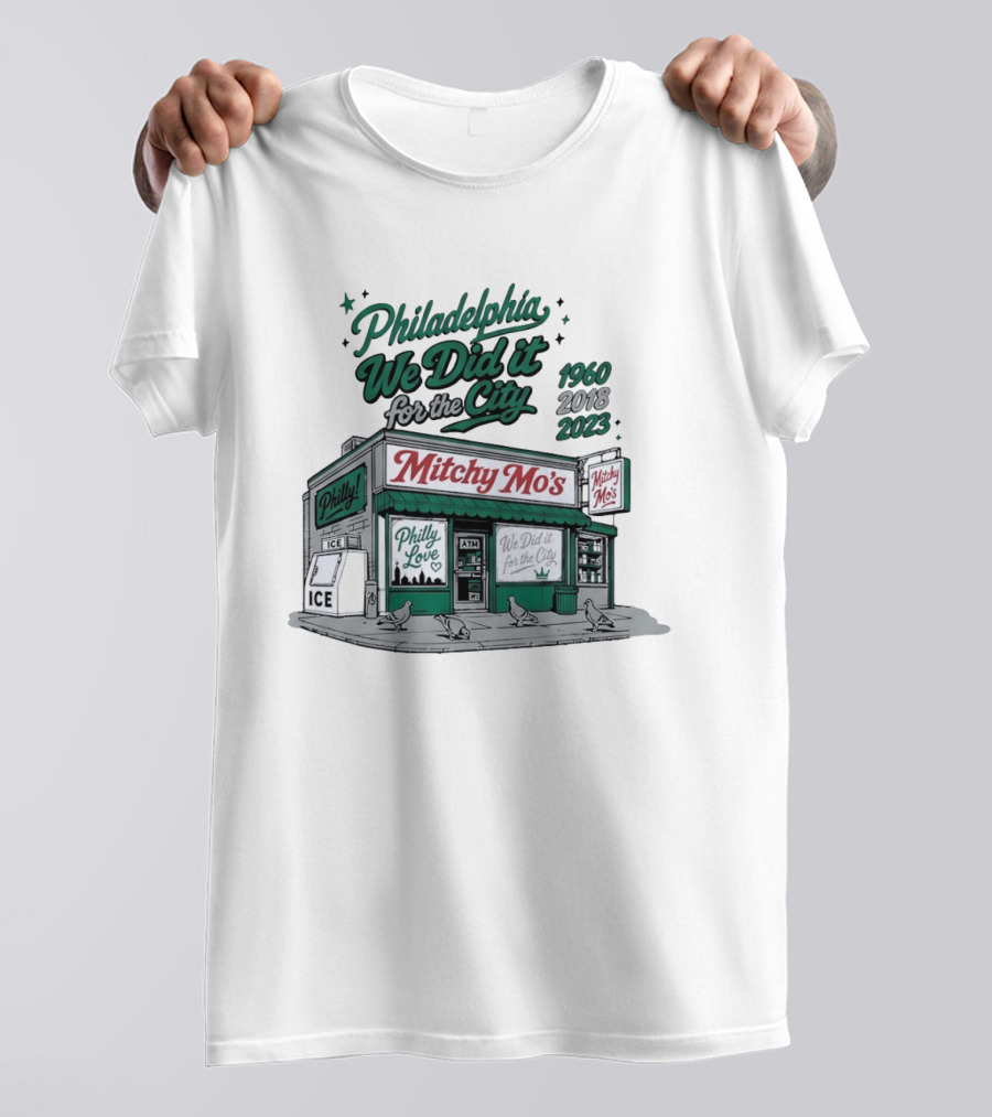 Philadelphia We Did It For The City Mitchy Mo's Philly Love 1960 2018 2023 T-Shirt