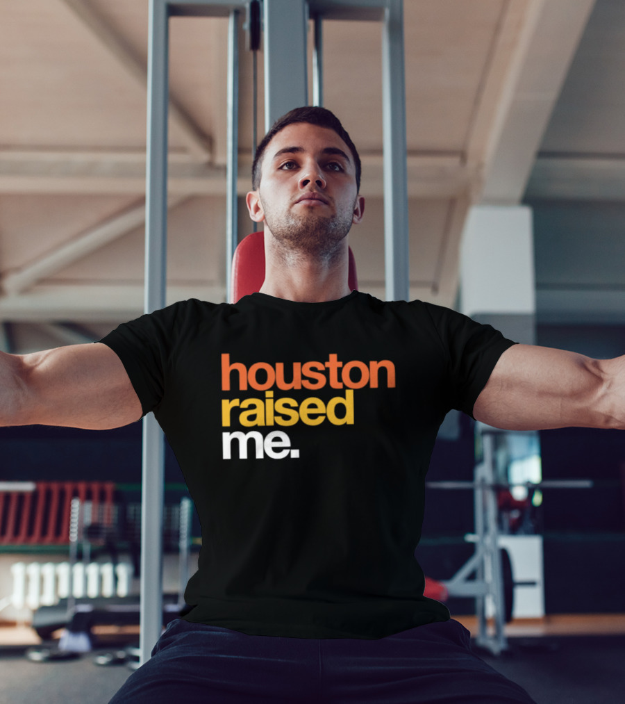 Houston Raised Me Texas H Town City Pride Culture Roots T-Shirt