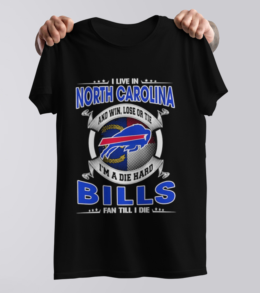 North Carolina Bills Fan Till I Die Buffalo Bills Loyal Supporter T-Shirt