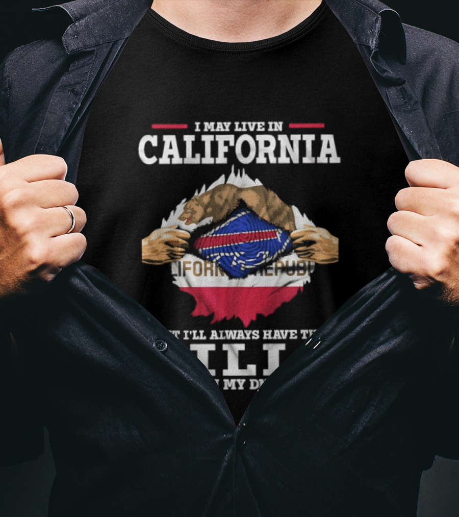 I May Live In California But I'll Always Have The Bills In My DNA Buffalo Fan Pride Cali Connection T-Shirt