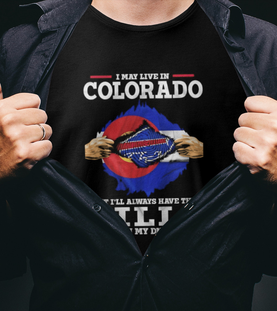 Colorado Living Always Have The Bills In My DNA T-Shirt