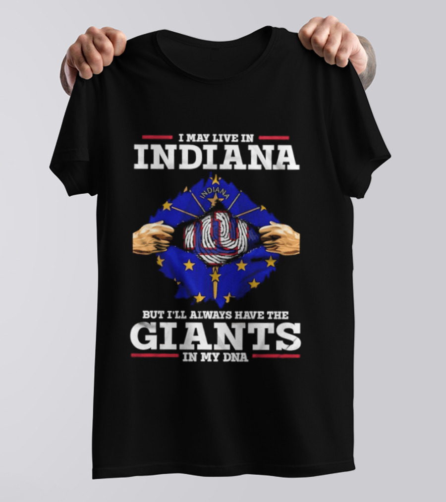 I May Live In Indiana But I'll Always Have The Giants In My DNA With Indiana Map And New York Football T-Shirt