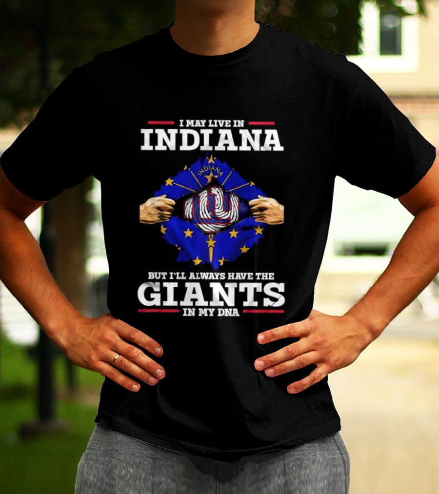 I May Live In Indiana But I'll Always Have The Giants In My DNA With Indiana Map And New York Football T-Shirt