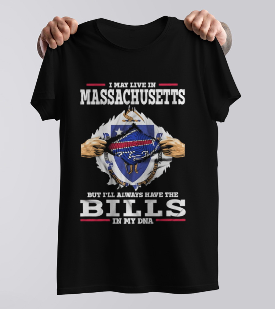 I May Live In Massachusetts But I'll Always Have The Bills In My DNA Football Fan Pride T-Shirt