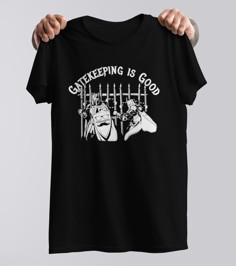 Gatekeeping Is Good Nerdcognito Knights Medieval Gatekeepers T-Shirt