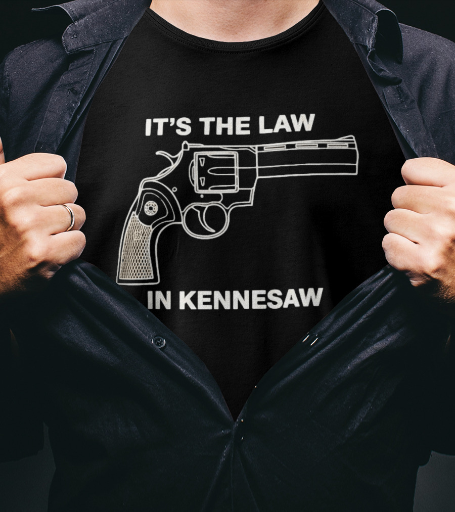 It's The Law In Kennesaw Revolver Firearm Pro Gun Rights Novelty T-Shirt
