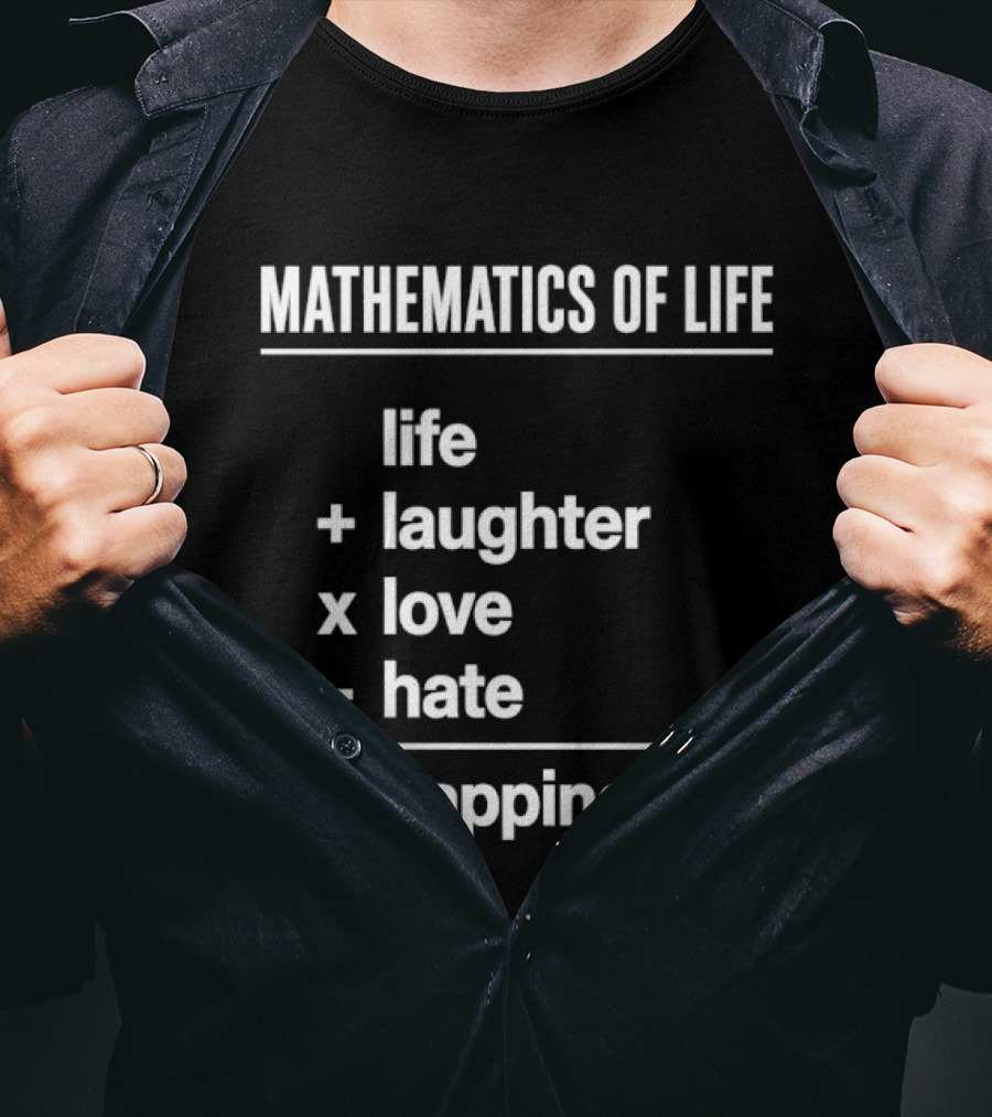 Mathematics Of Life Formula Life Plus Laughter Times Love Minus Hate Equals Happiness T-Shirt