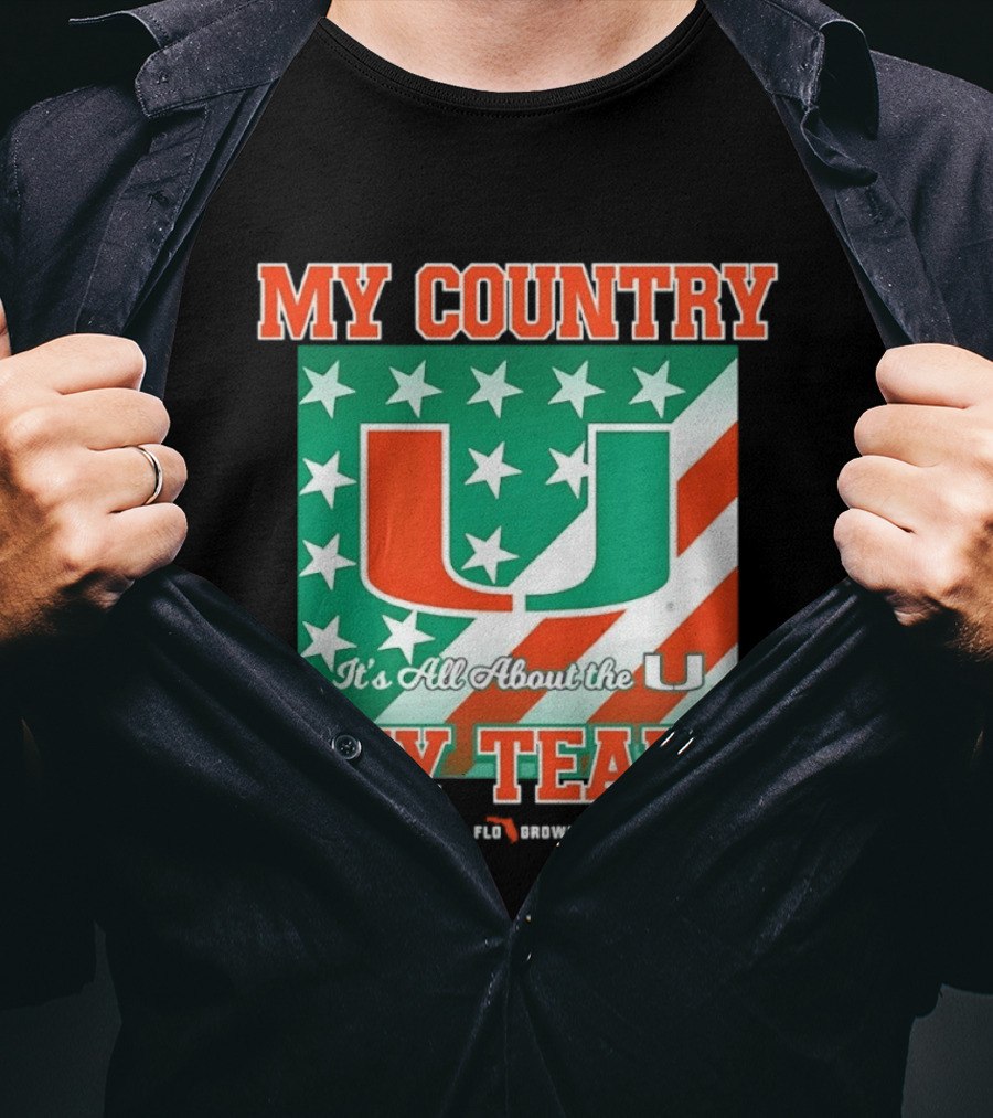 Miami Hurricanes My Country My Team It's All About The U Authentic Fan Pride Original T-Shirt