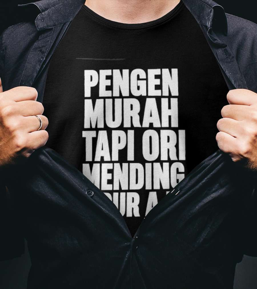Pengen Murah Tapi Ori Mending Tidur Aja T-Shirt