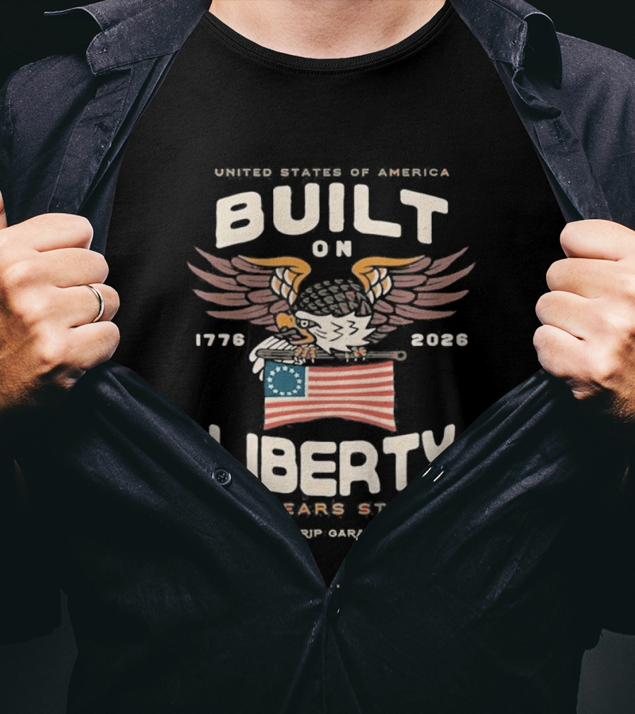 United States Of America Built On Liberty 1776 2026 250 Years Strong Vice Grip Garage Co. T-Shirt
