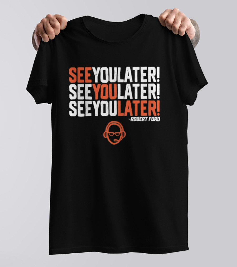 See You Later Robert Ford Baseball Broadcaster Catchphrase With Glasses T-Shirt