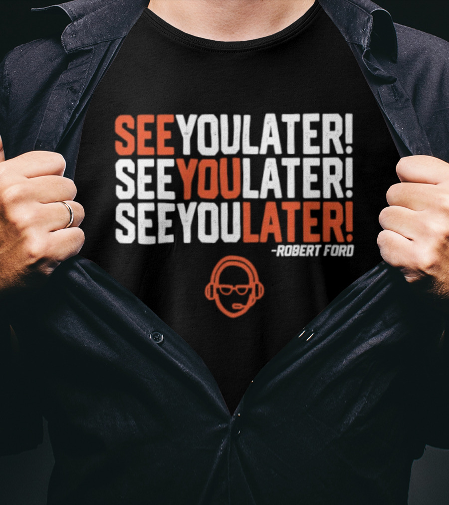 See You Later Robert Ford Baseball Broadcaster Catchphrase With Glasses T-Shirt
