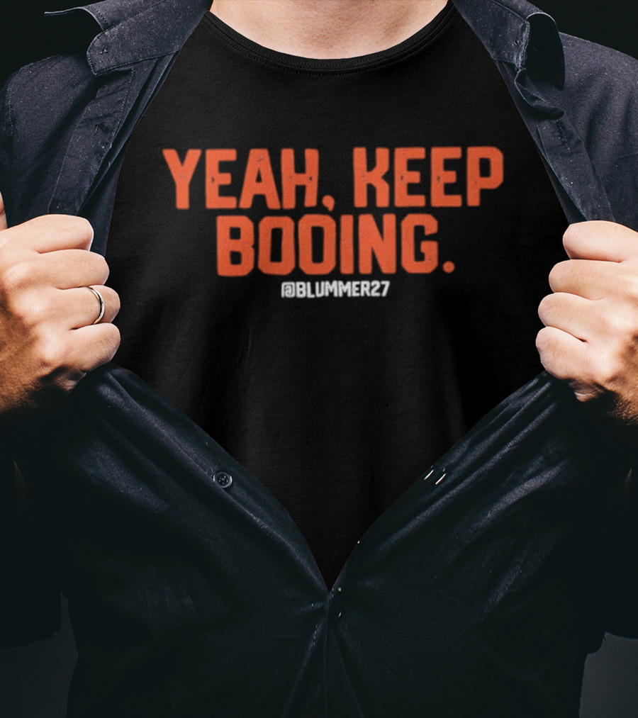 Yeah Keep Booing @Blummer27 Baseball T-Shirt