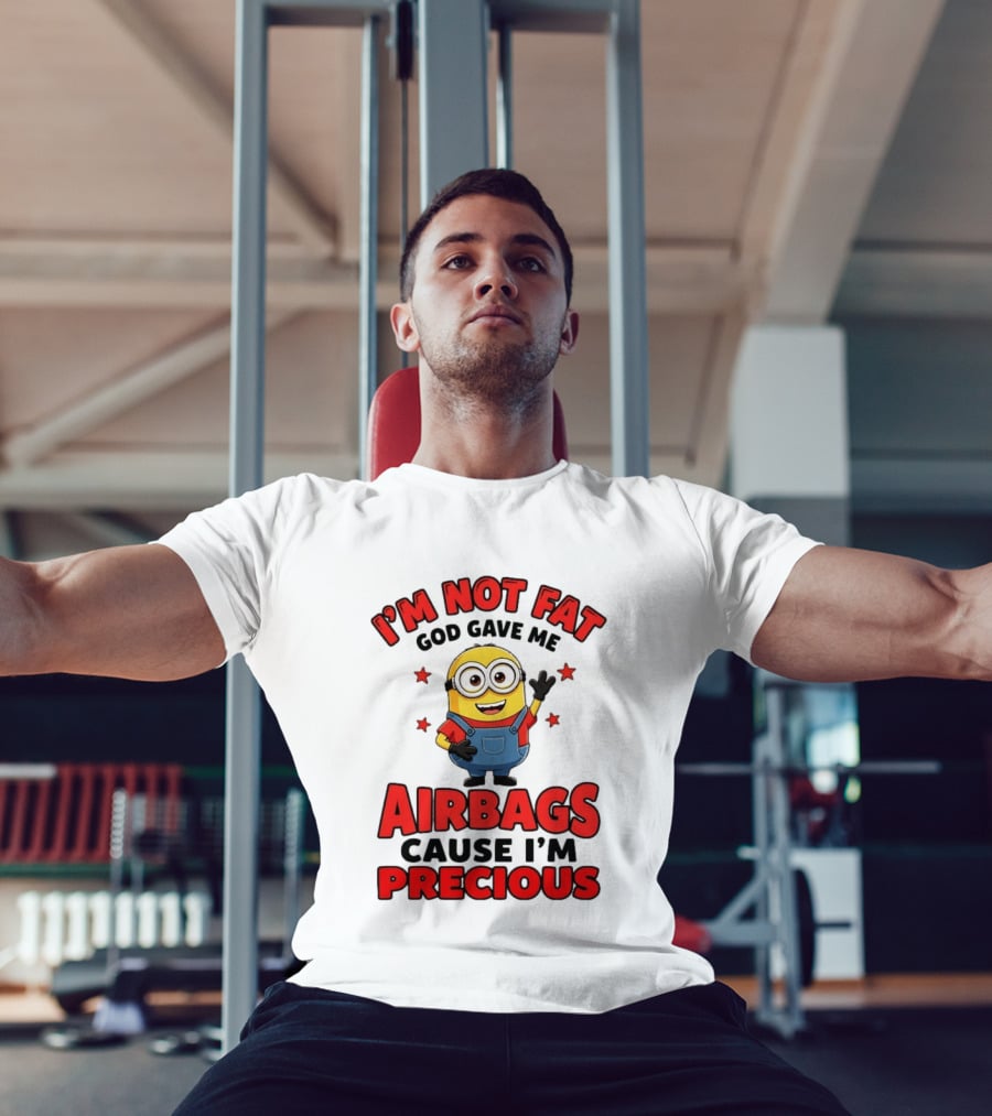 Minion I'm Not Fat God Gave Me Airbags Cause I'm Precious T-Shirt