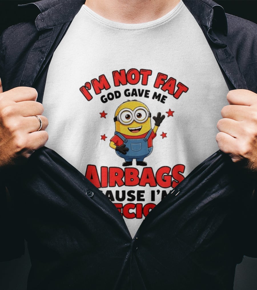Minion I'm Not Fat God Gave Me Airbags Cause I'm Precious T-Shirt