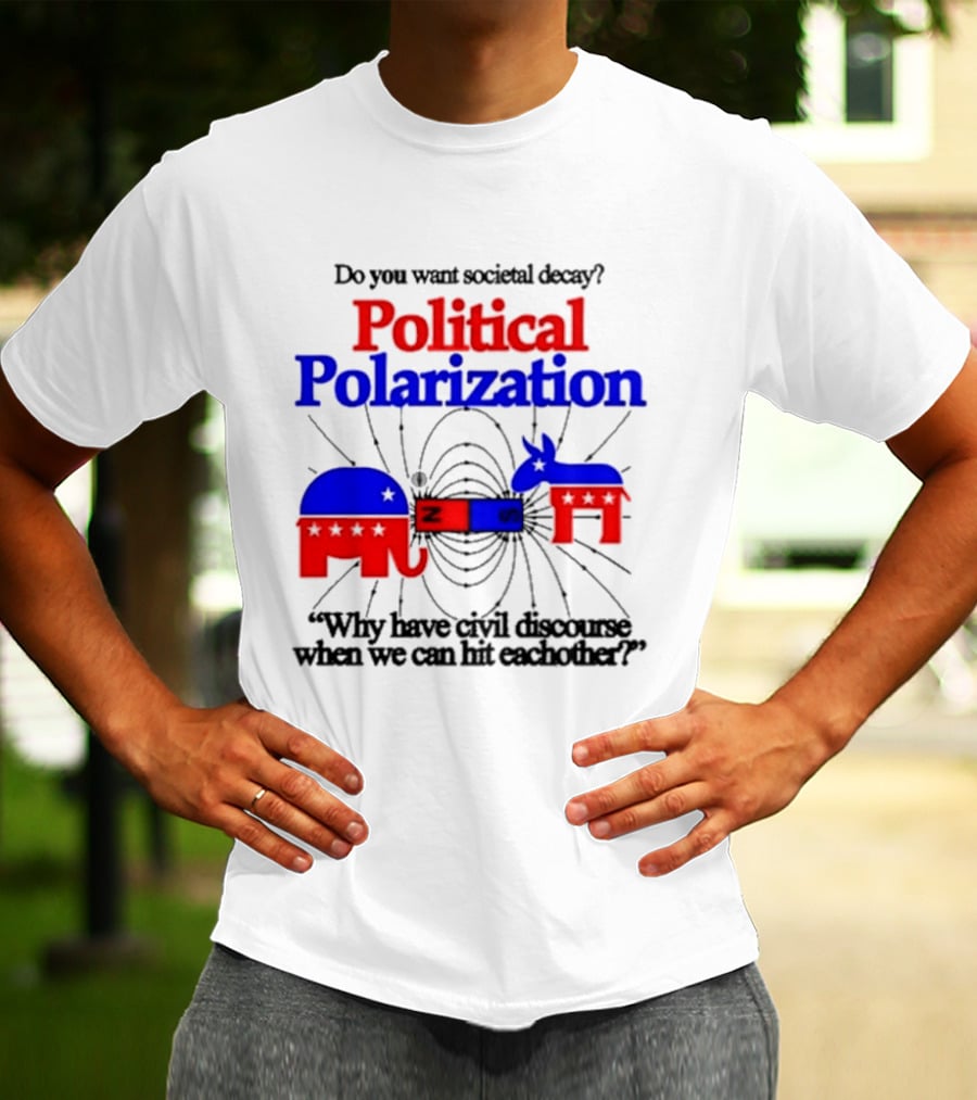 Do You Want Societal Decay Political Polarization Elephant Donkey Why Have Civil Discourse When We Can Hit Each Other T-Shirt