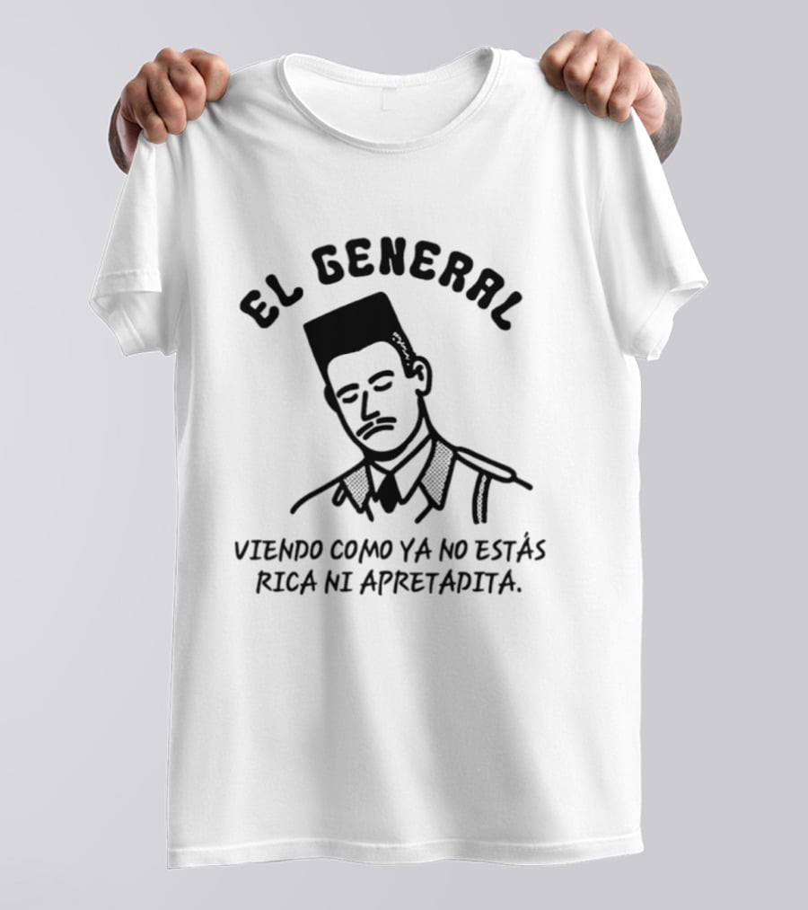 El General Viendo Como Ya No Estás Rica Ni Apretadita Retro Military T-Shirt