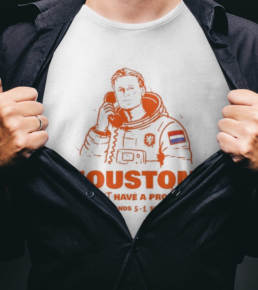 Houston We Don't Have A Problem Netherlands 5 1 Sweden Astronaut T-Shirt