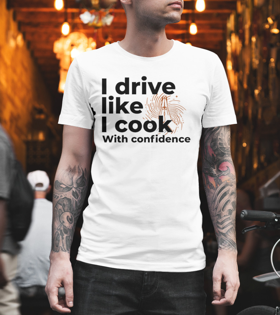 I Drive Like I Cook With Confidence Cooking Fingerprint Brush T-Shirt