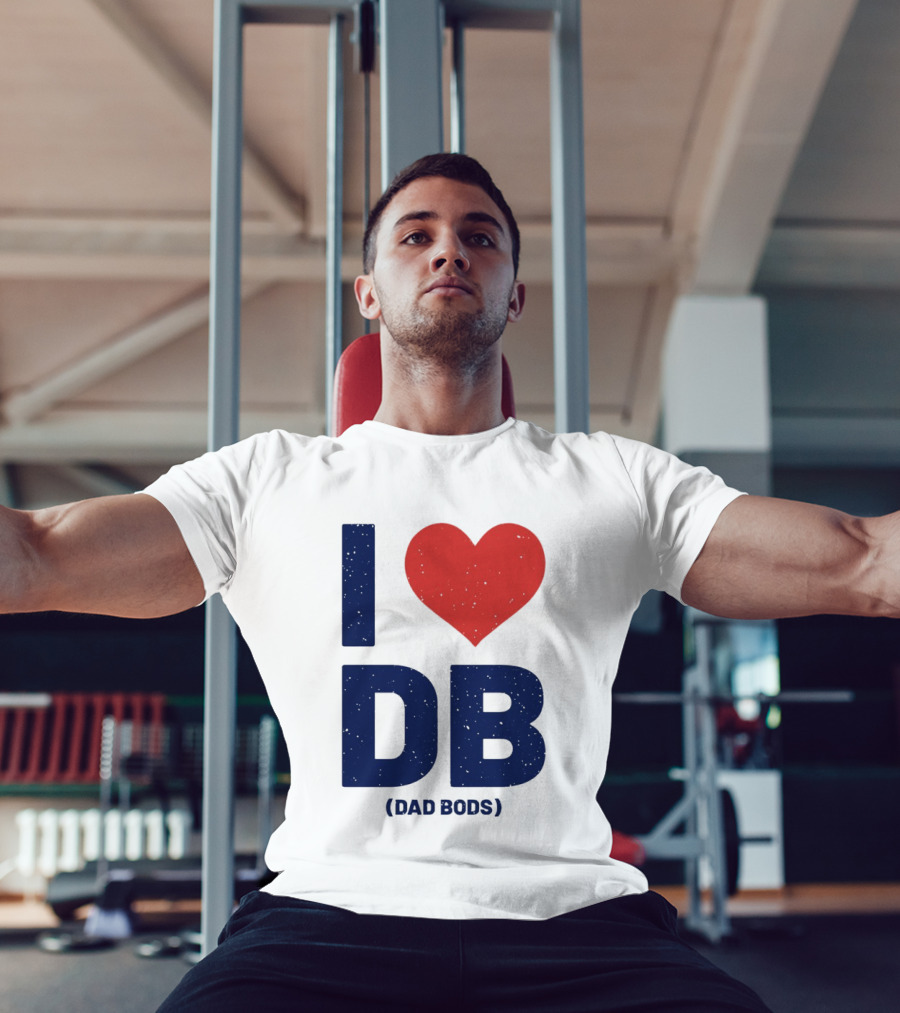 I Love DB Dad Bods Fatherhood Humor T-Shirt