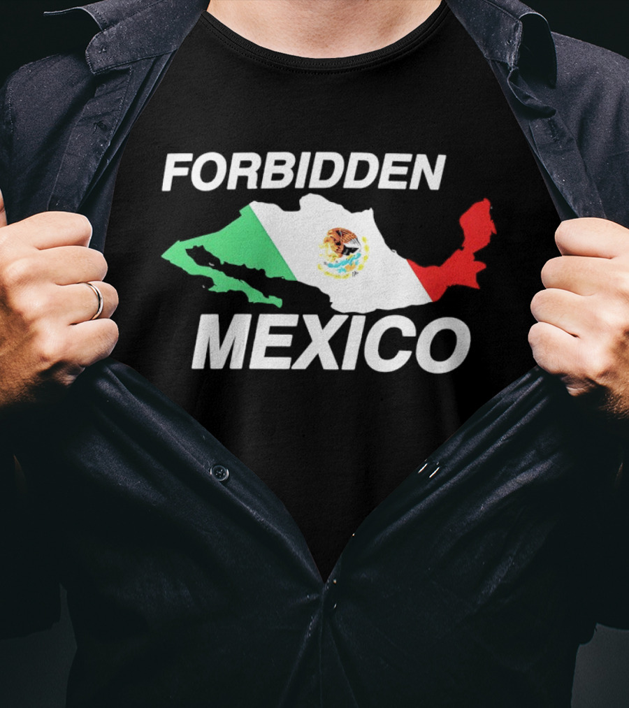Forbidden Mexico Map Mexican Flag T-Shirt