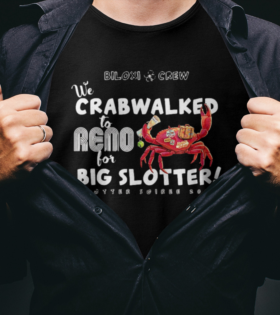 Biloxi Crew Crabwalked To Reno For Big Slotter Soiree 2026 T-Shirt