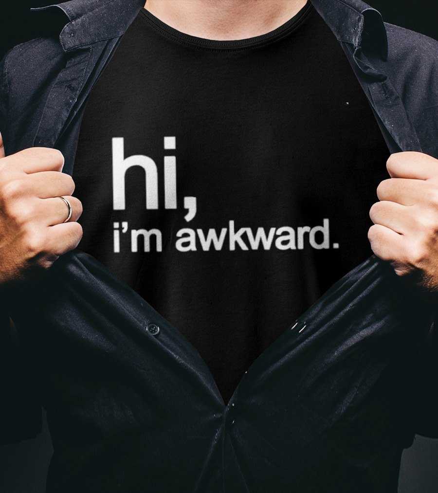 Hi I'm Awkward Social Anxiety Introvert Statement Capture Awkwardness T-Shirt