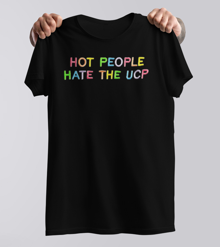 Hot People Hate The UCP Alberta Politics Colorful T-Shirt