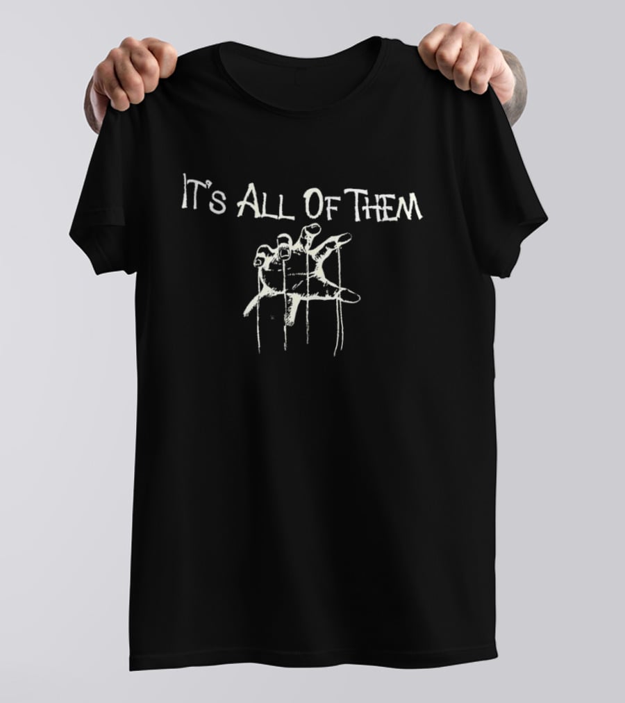 It's All Of Them Hand Strings T-Shirt