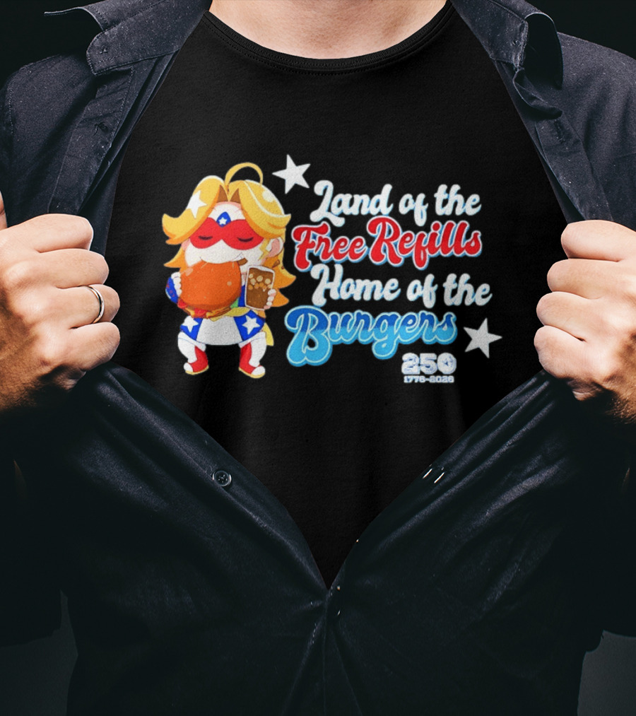 Land Of The Free Refills Home Of The Burgers 250 Two Cents T-Shirt