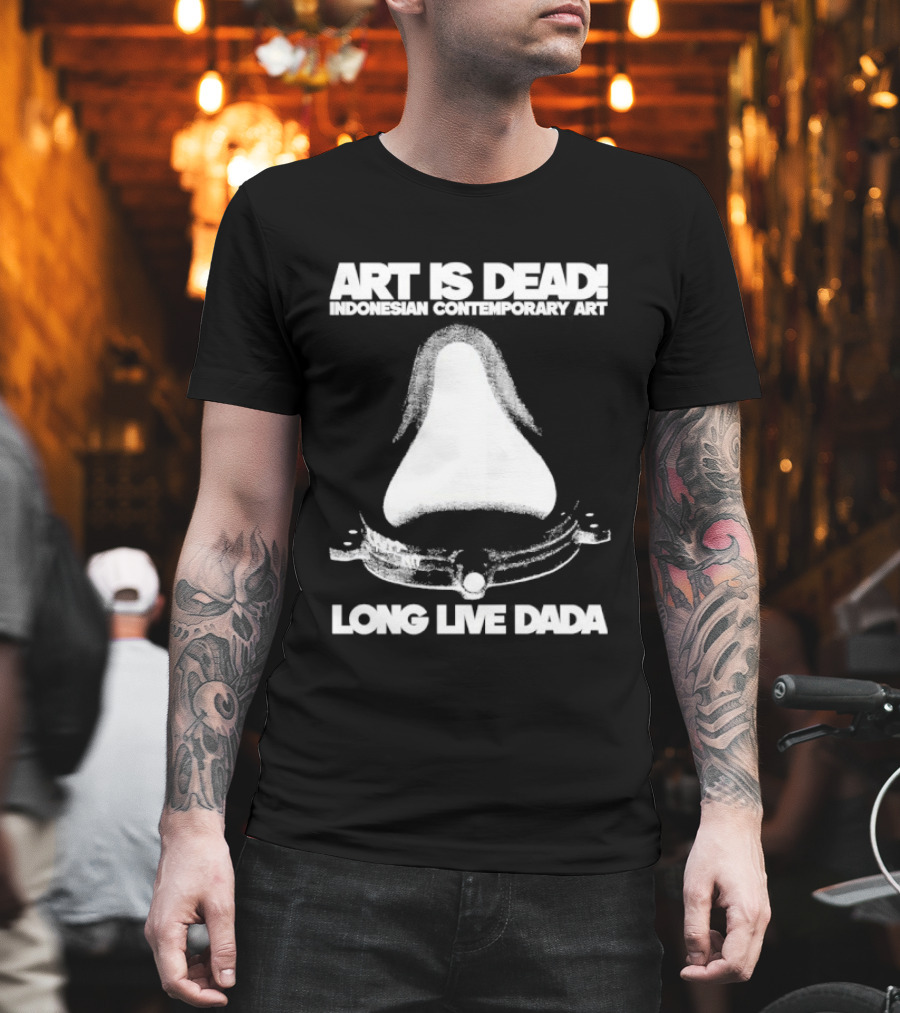Art Is Dead Indonesian Contemporary Long Live Dada T-Shirt