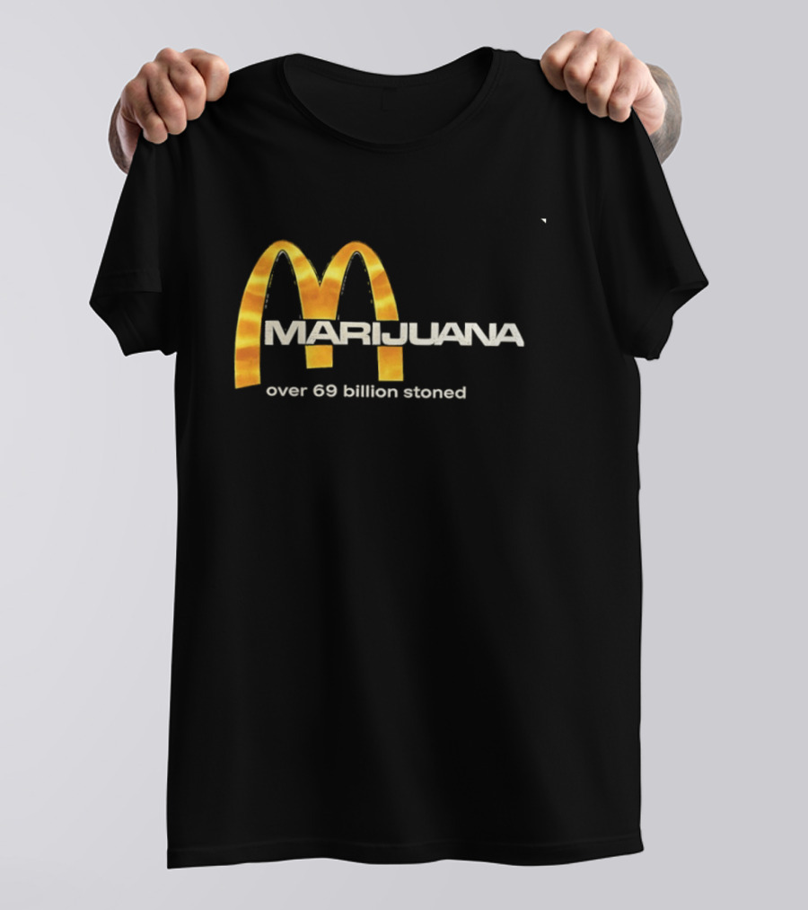 Marijuana Over 69 Billion Stoned Golden Arches T-Shirt