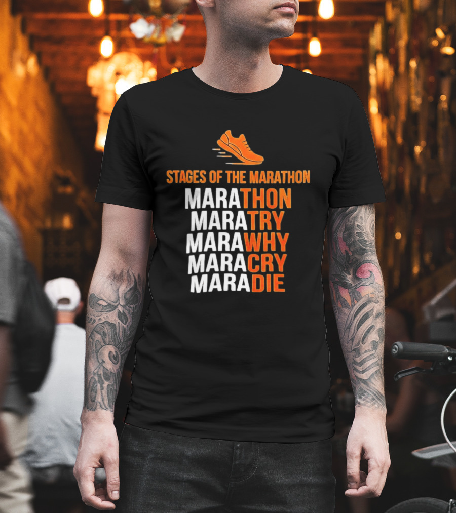 Stages Of The Marathon Marathon Try Why Cry Die Running Shoe T-Shirt