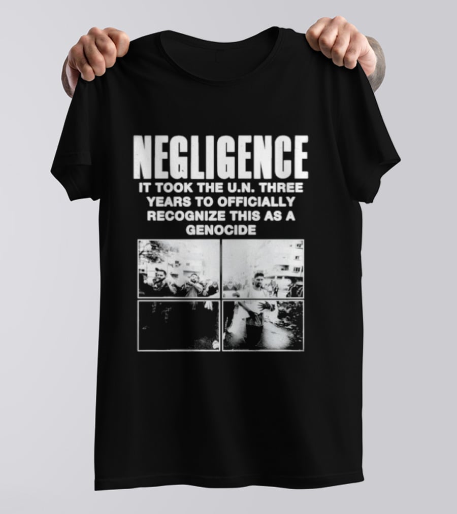 Negligence It Took The UN Three Years To Officially Recognize This As A Genocide T-Shirt