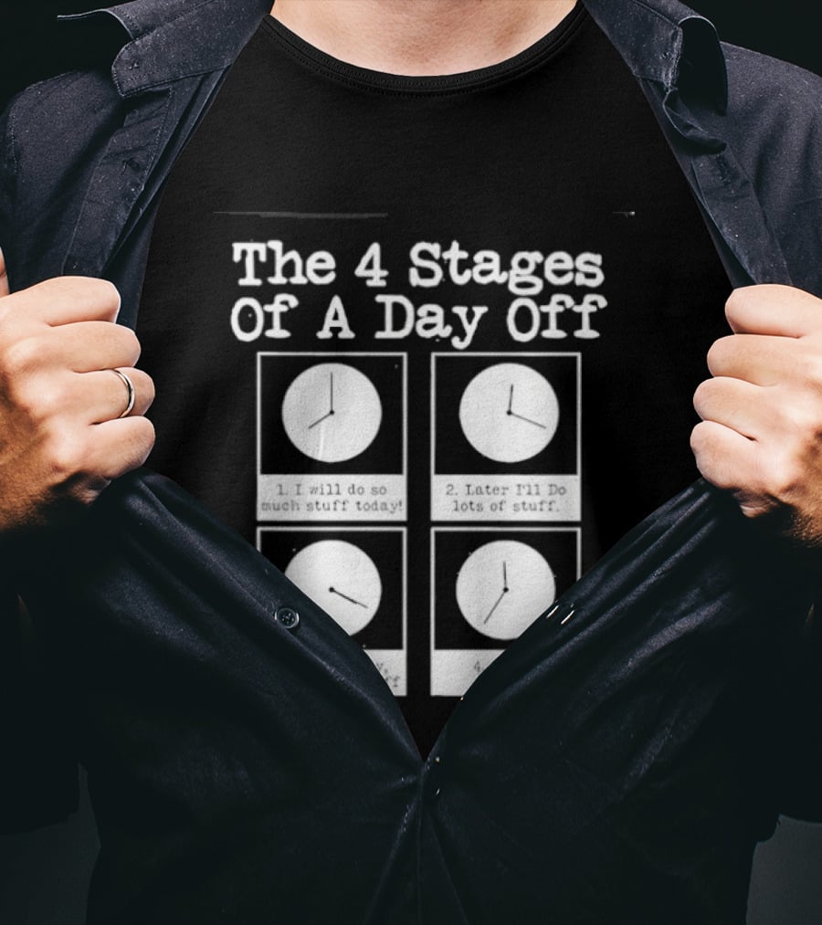 The 4 Stages Of A Day Off Afternoon Wasting Time Eventually Feeling Of Guilt Admitting Failure Nighttime Playing Video Games T-Shirt