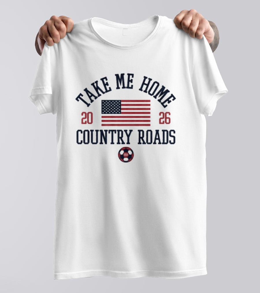 Take Me Home Country Roads 2026 USA Flag Soccer Ball T-Shirt