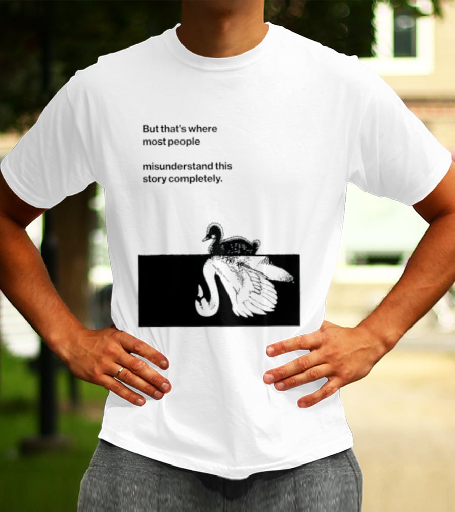 But That Is Where Most People Misunderstand This Story Completely Duck On Crocodile T-Shirt