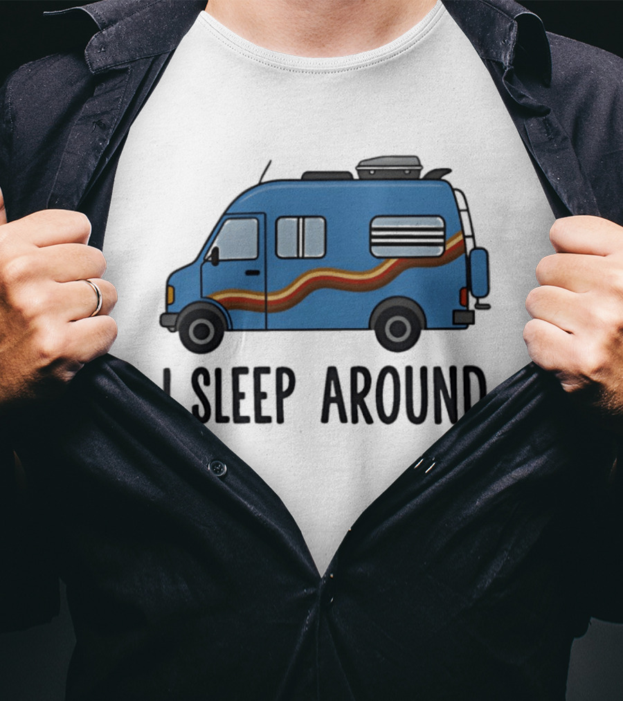 Camper Van I Sleep Around Van Life Adventure T-Shirt