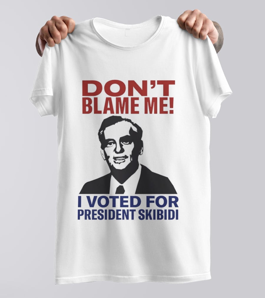 Don't Blame Me I Voted For President Skibidi Richard Nixon T-Shirt