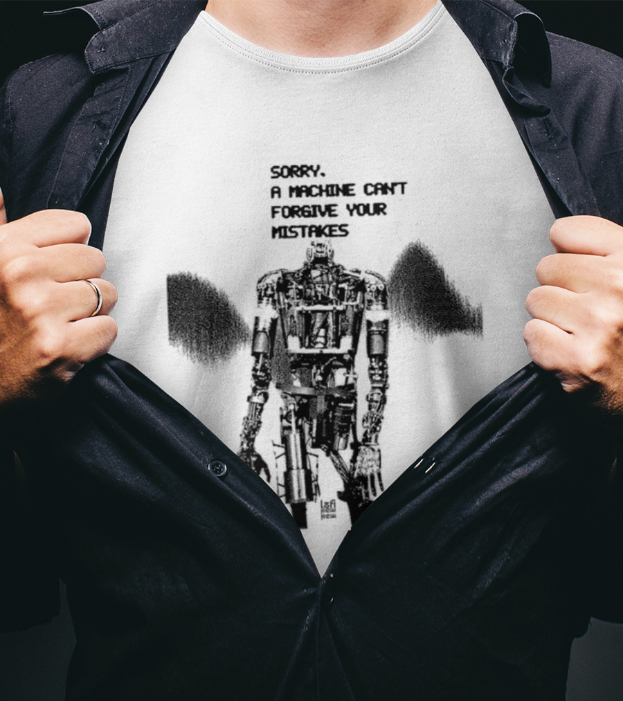 Robot Sorry A Machine Can't Forgive Your Mistakes T-Shirt
