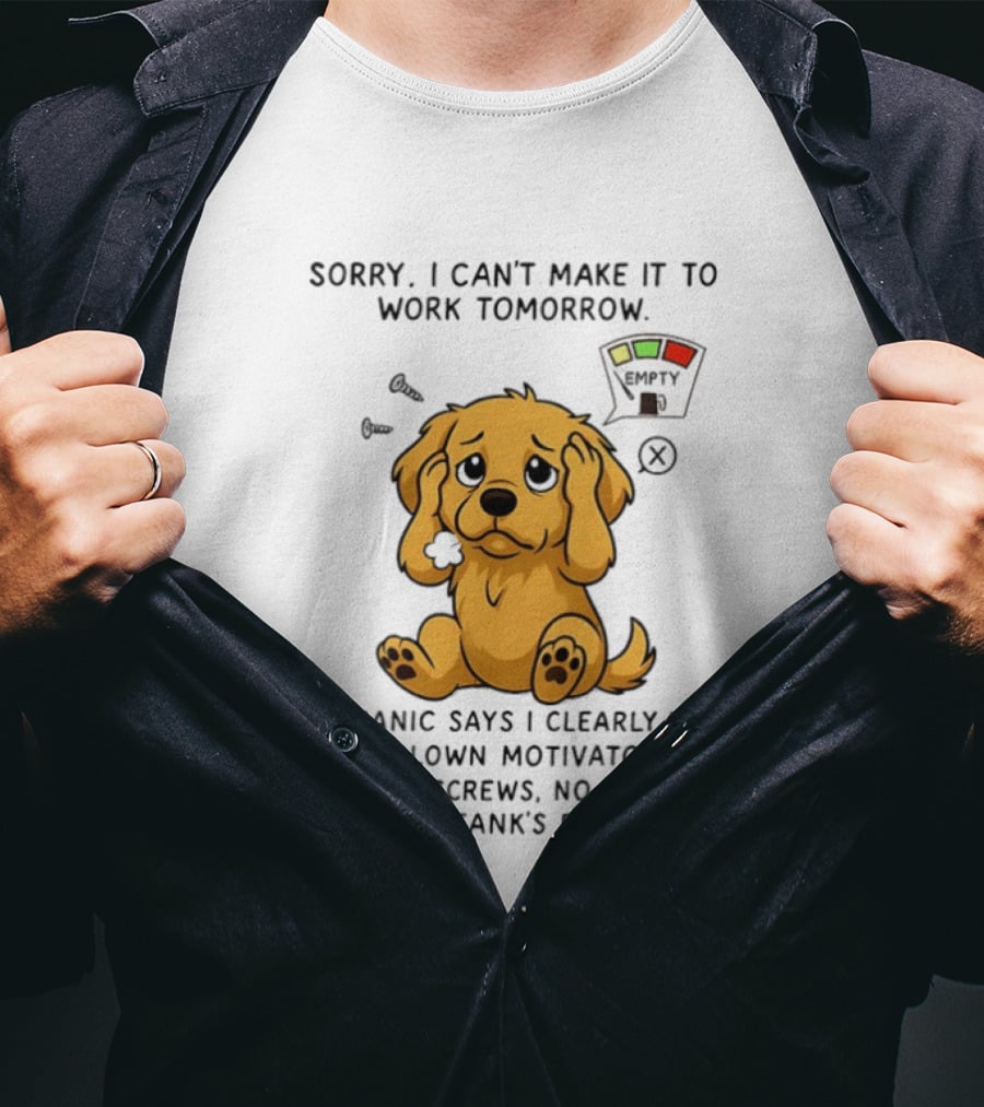Sorry I Can't Make It To Work Tomorrow Blown Motivator Loose Screws Golden Retriever T-Shirt