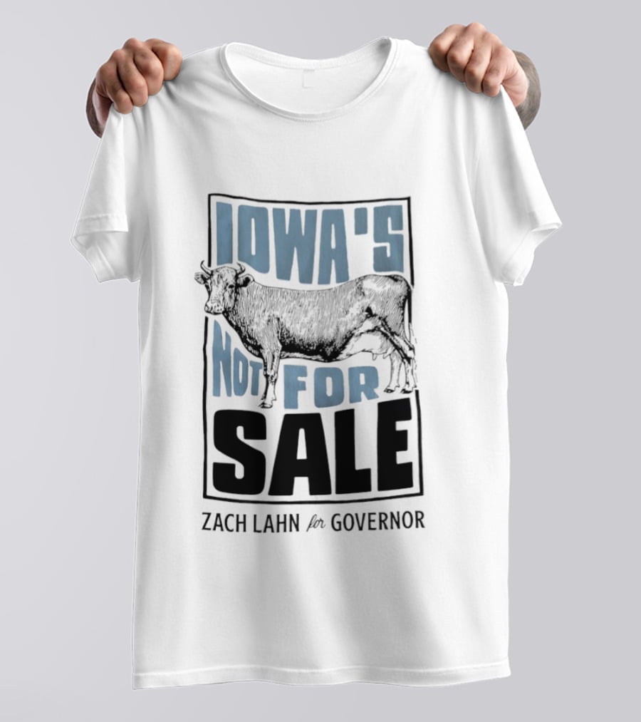 Iowa's Not For Sale Zach Lahn For Governor Cow Campaign T-Shirt