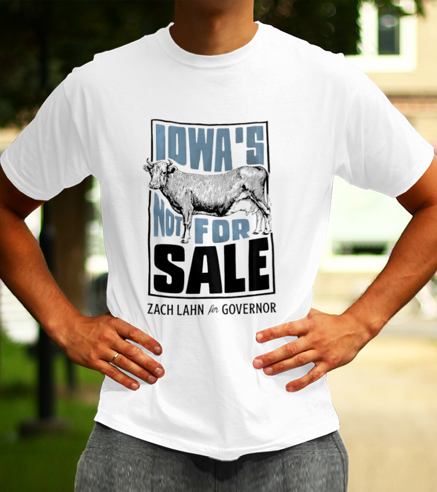 Iowa's Not For Sale Zach Lahn For Governor Cow Campaign T-Shirt