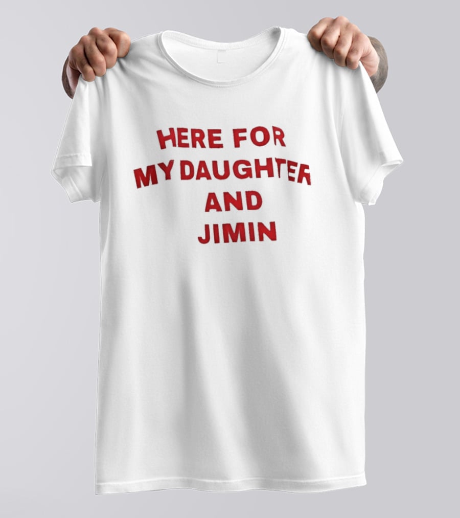 Here For My Daughter And Jimin T-Shirt