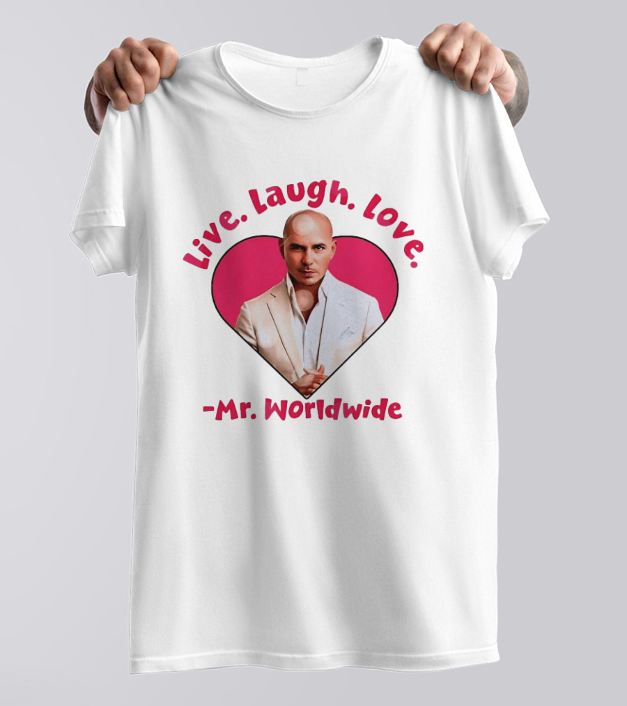 Live Laugh Love Mr Worldwide Heart Pitbull T-Shirt